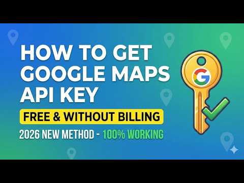 HOW TO GET GOOGLE MAPS API KEY FREE WITHOUT BILLING 2026 NEW METHOD
