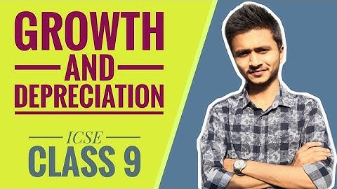 Growth and Depreciation | Compound Interest | Class 9 ICSE