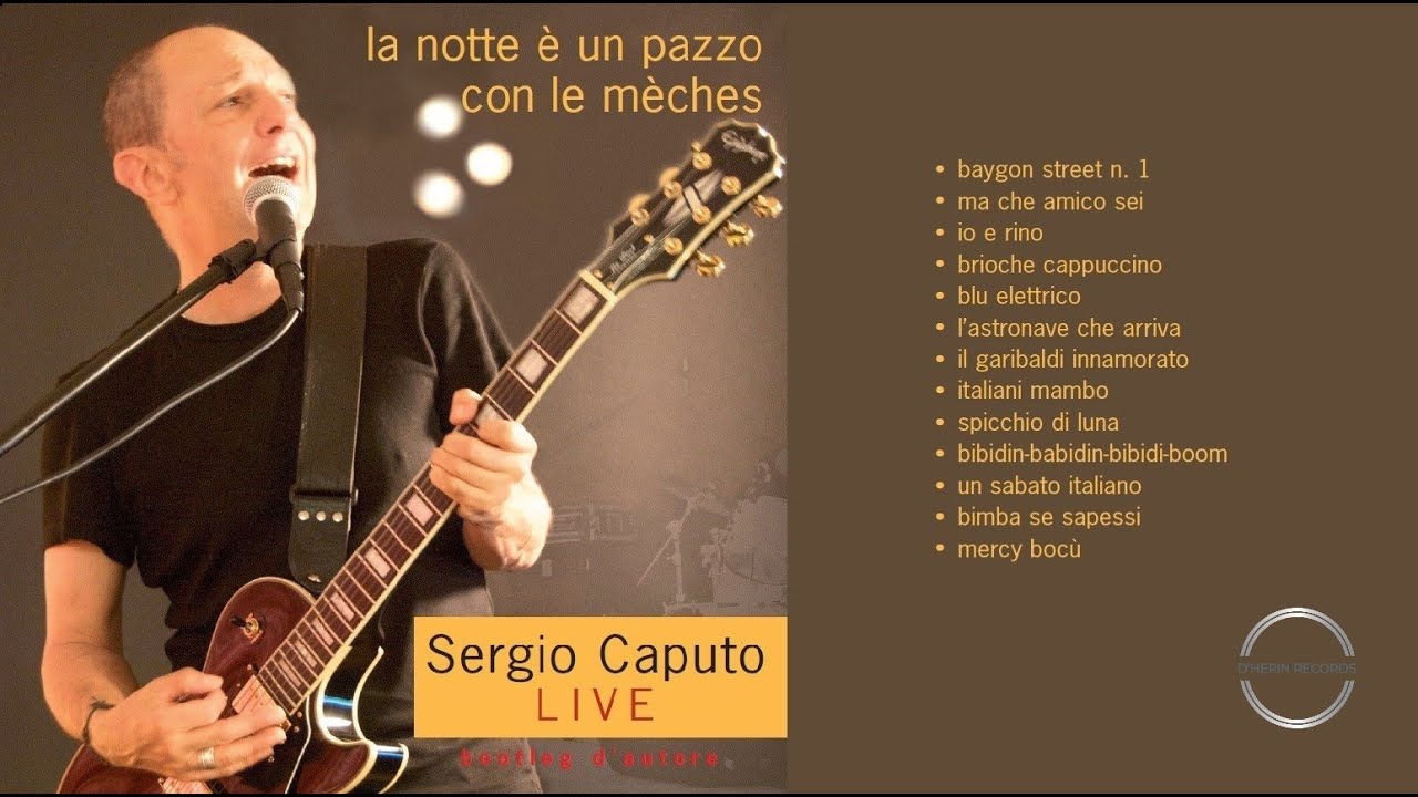 Sergio Caputo Live -  La Notte è Un Pazzo Con Le Mèches