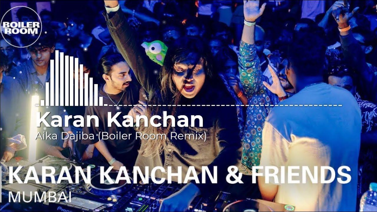 Karan Kanchan   Aika Dajiba Boiler Room Remix unreleased