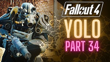 My Fallout 4 YOLO Run Part 34: Unlimited Power!