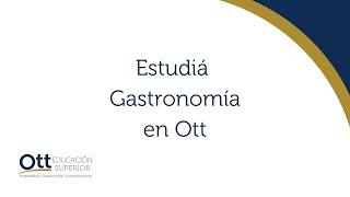 Por qué estudiar Gastronomía en Ott