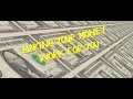 Making money work for you instead of you working for your money.