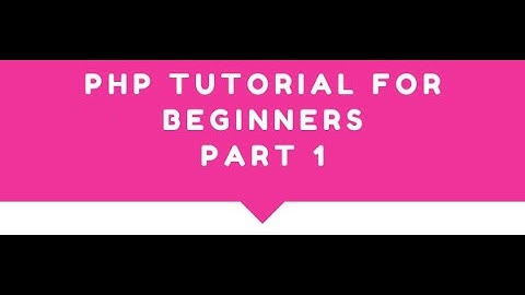 PHP Tutorial For Beginners PART 1