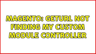 Magento: getURL not finding my custom module controller