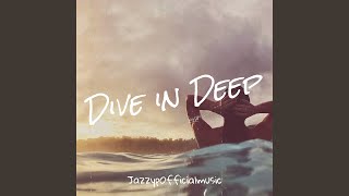 Dive in Deep