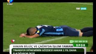 Kanal Fırat Spor - Hakan Bilgiç ve Çağrı'da İşlem Tamam
