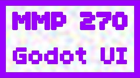 Godot UI ~ MMP 270