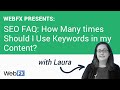 SEO FAQ:  How Many times Should I Use Keywords in my Content?