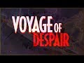 RIP Voyage of Despair...