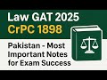 Law GAT 2025| CrPC 1898Pakistan - Most Important Notes for Exam Success.