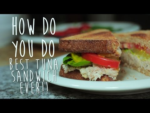 How to Make the BEST Tuna Sandwich Ever [How Do You Do]