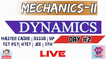 || MECHANICS-II  || DYNAMICS || DAY #2 || #mastercadre #htet #JEE #Dsssb #mathematicsmasters #math
