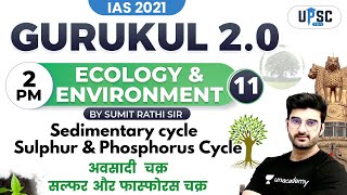 IAS 2021| Gurukul 2.0 | Ecology & Environment | Sumit Rathi | Sedimentary | Sulphur-Phosphorus Cycle