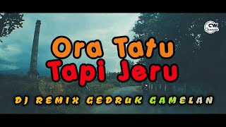 Dj Gedruk - ORA TATU TAPI JERU || Remix Gamelan Style