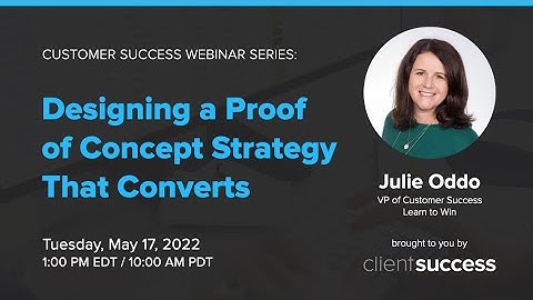 Customer Success Webinar: Designing a Proof of Concept Strategy That Converts