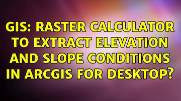 GIS: Raster Calculator to extract elevation and slope conditions in ArcGIS for Desktop?