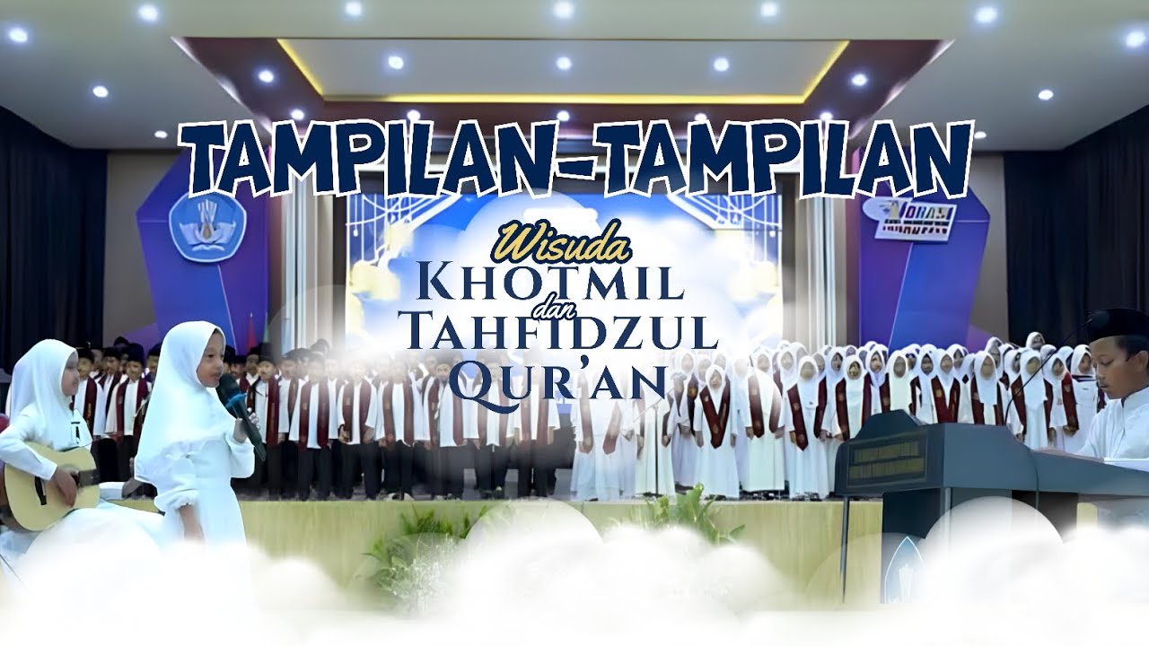 TAMPILAN-TAMPILAN | WISUDA KHOTMIL & TAHFIDZUL QUR'AN | SD MUHAMMADIYAH 9 KOTA MALANG