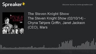 The Steven Knight Show (02/10/14) - Chyna Tahjere Griffin, Janet Jackson (CEO), Mars