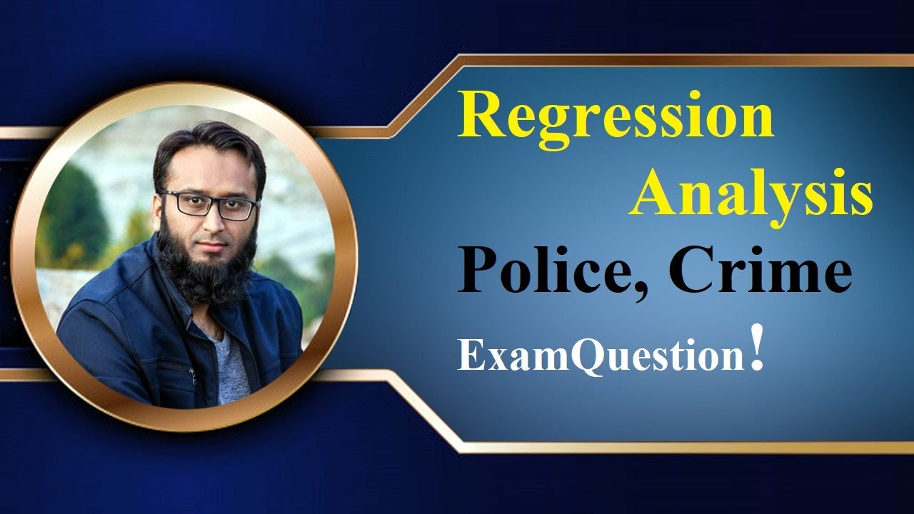 #Regression Analysis (Police, Crime Question) Exam Most Important