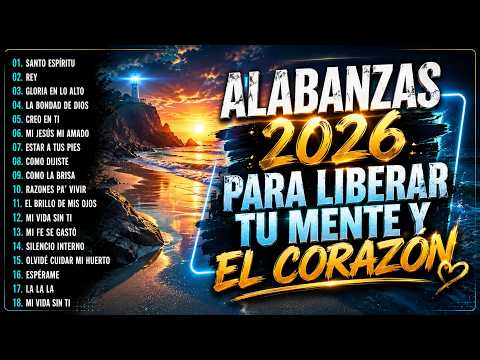 Alabanzas Que Quitan La Tristeza | Hermosa Musica Cristiana De Adoracion 2026