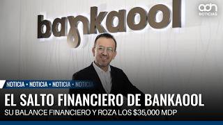 Bankaool reaches 35 billion pesos in assets after accelerated growth