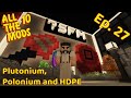 All The Mods 10 (Ep. 27) - Such a Clean Plutonium/Polonium/HDPE Setup!