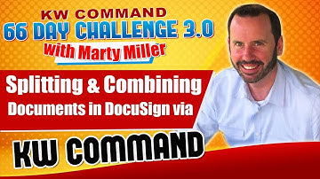 Splitting & Combining Documents in DocuSign via KW Command | KW Command 66 Day Challenge 3.0 Day 22