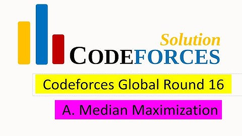 A. Median Maximization solution(Bangla) | Codeforces Global Round 16