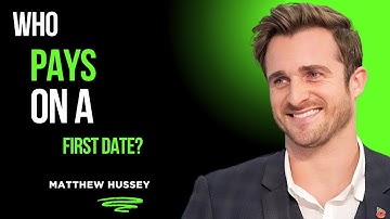 Who Pays on a First Date? - Matthew Hussey, Get The Guy