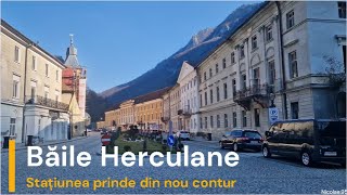 Băile Herculane | Stațiunea Băile Herculane prinde din nou contur - Lucrările de reabilitare 2024