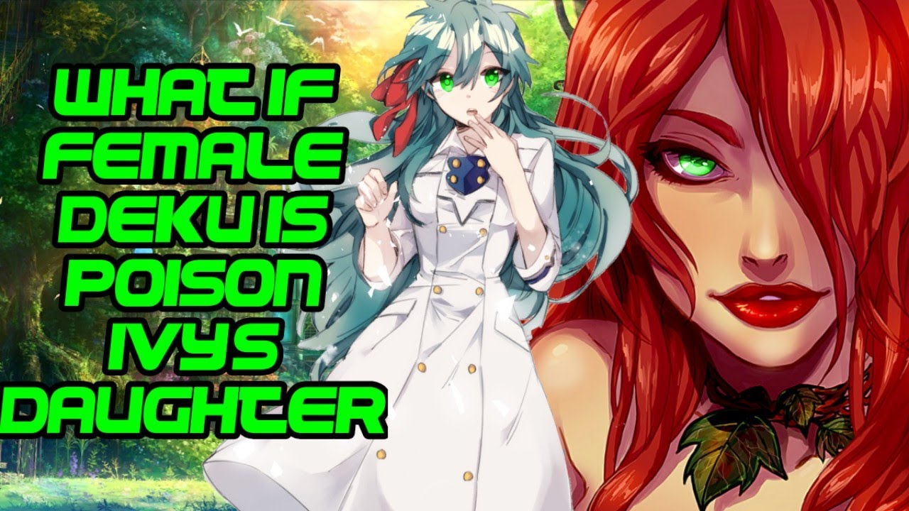 what if  female deku is Poison Ivy's daughter part 0