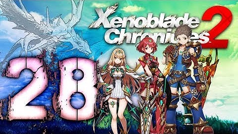Xenoblade Chronicles 2 Walkthrough Part 28 (Switch) English - No Commentary