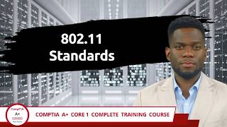 CompTIA A+ Core 1 (220-1201) | 802.11 Standards | Exam Objective 2.2 | Course Training Video