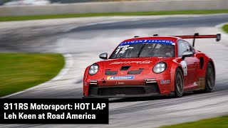 HOT LAP: Onboard with Leh Keen at Road America | 311RS Motorsport Porsche 992 GT3 Cup Team