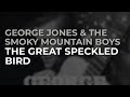 George Jones &amp; The Smoky Mountain Boys - The Great Speckled Bird (Official Audio)
