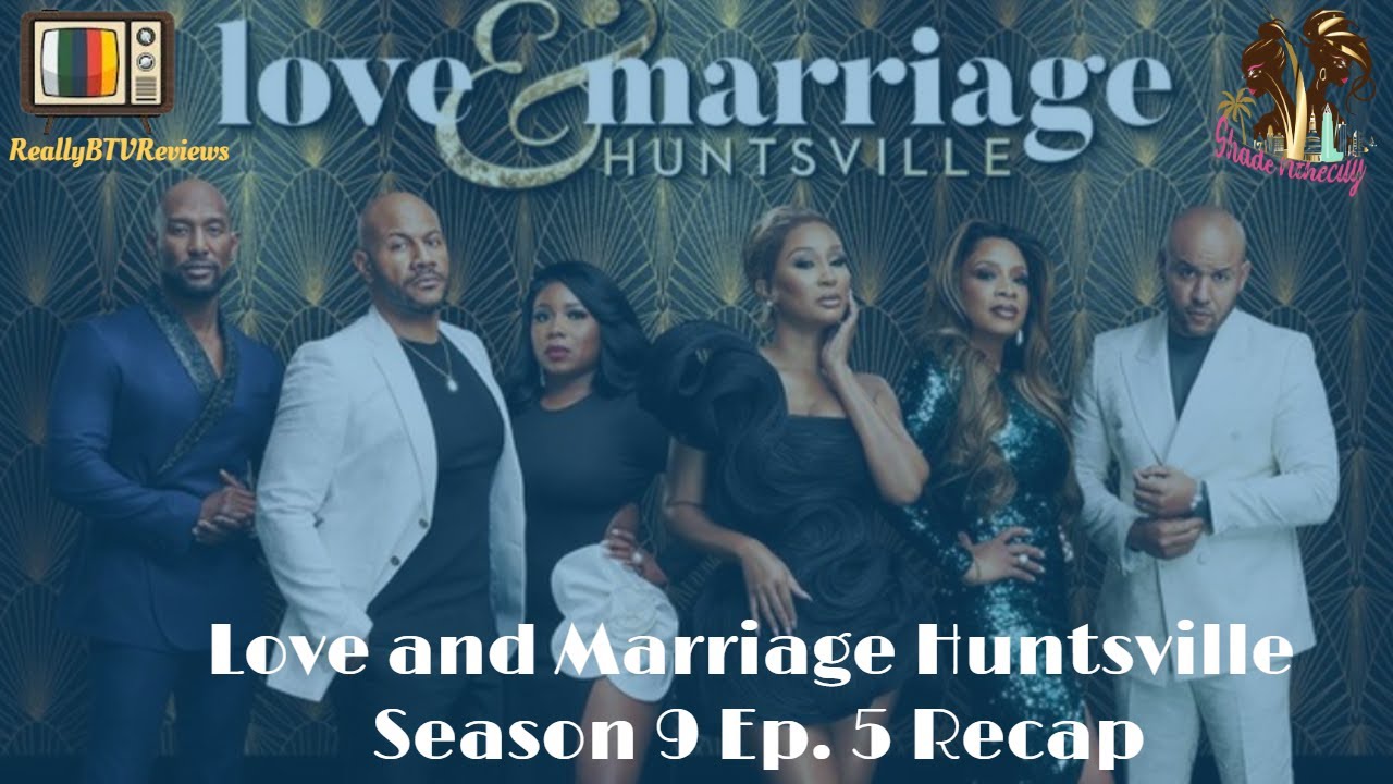 Love & Marriage Huntsville S9 E5 YouTube