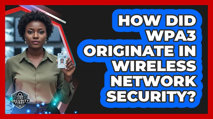 How Did WPA3 Originate In Wireless Network Security? - SecurityFirstCorp.com