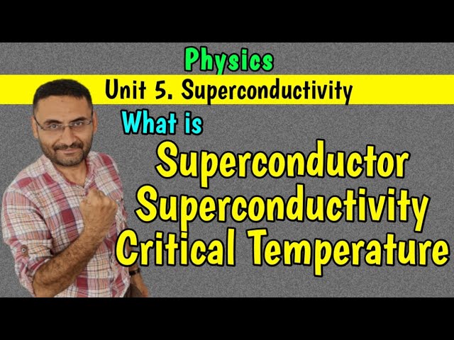 What is Superconductivity, Superconductor, Critical Temperature (PHYSICS) BE/Btech 1st year