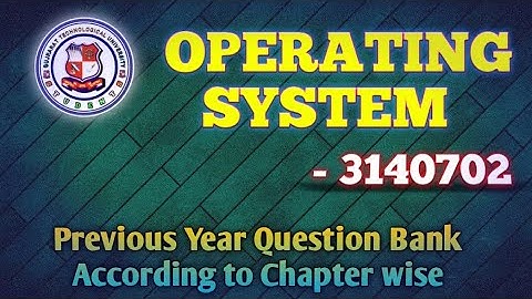 3140702 : OPERATING SYSTEM GTU IMP QUESTION BANK #gtu #engineering