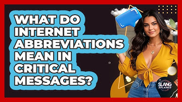 What Do Internet Abbreviations Mean In Critical Messages? - SlangXplained