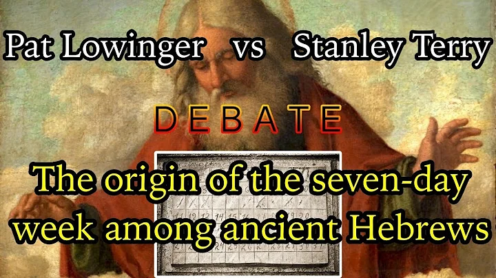 DEBATE: Origin of the 7-Day Week Among Ancient Heb...