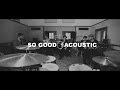 LZ7 - So Good | Acoustic