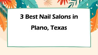 3 Best Nail Salons in Plano, Texas | Nail Studios