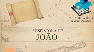 Estudo Bíblico - Voo sobre a Bíblia de Génesis a Apocalipse - 1ª João - 01OUT25
