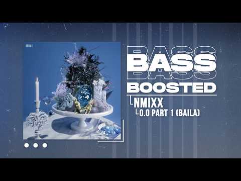 NMIXX (엔믹스) - O.O Part 1 (Baila) [BASS BOOSTED]