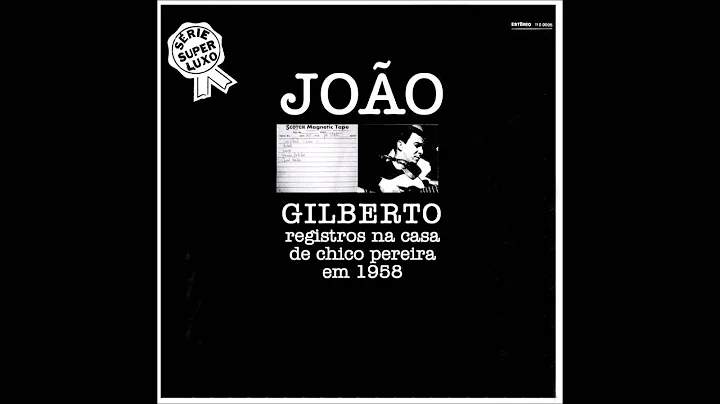 Joo Gilberto - Na casa de Chico Pereira (1958)