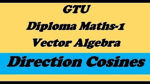 Direction Cosines || Vector algebra|| E-3 || GTU Basic Mathematics || Vector (Algebra)