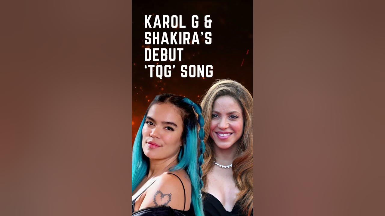 Karol G & Shakira’s ‘TQG’ song - YouTube