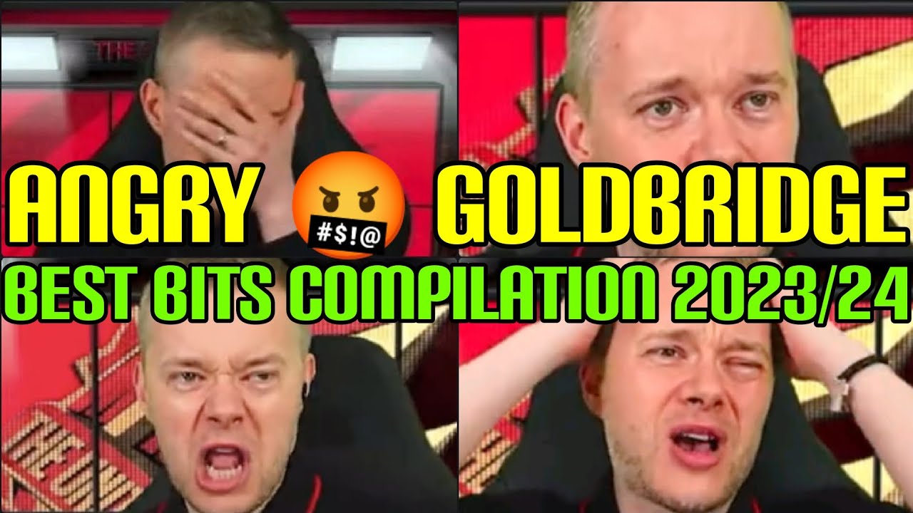 ANGRY 🤬 GOLDBRIDGE Best Bits Compilation 2023/24